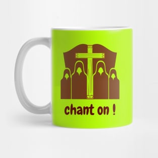 CHANT ON 4 Mug